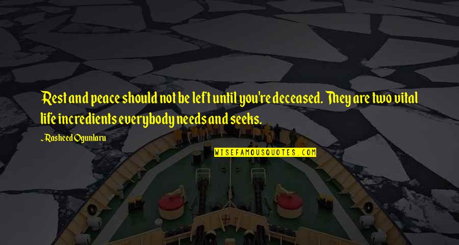Relaxation And Peace Quotes By Rasheed Ogunlaru: Rest and peace should not be left until Relaxation And Peace Quotes By Rasheed Ogunlaru: Rest and peace should not be left until