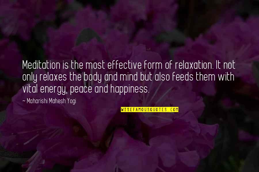Relaxation Peace Quotes By Maharishi Mahesh Yogi: Meditation is the most effective form of relaxation.