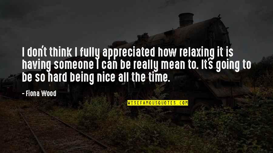 Relaxation Quotes By Fiona Wood: I don't think I fully appreciated how relaxing Relaxation Quotes By Fiona Wood: I don't think I fully appreciated how relaxing