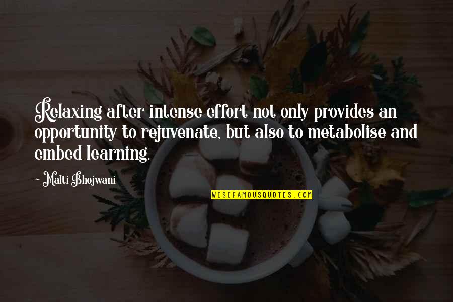 Relaxation Quotes By Malti Bhojwani: Relaxing after intense effort not only provides an Relaxation Quotes By Malti Bhojwani: Relaxing after intense effort not only provides an