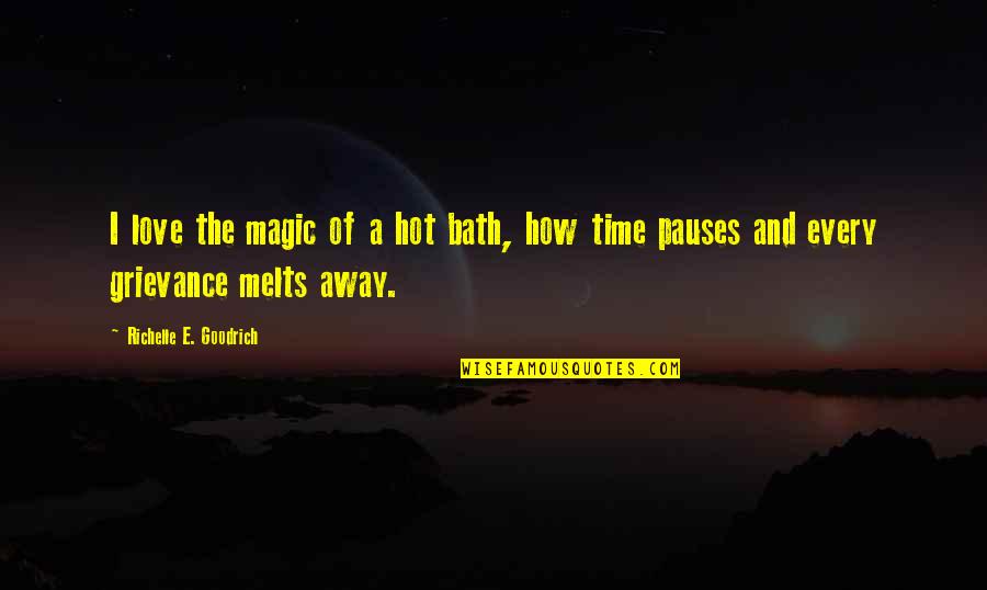 Relaxation Time Quotes By Richelle E. Goodrich: I love the magic of a hot bath,