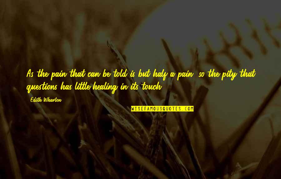 Relaxations Mindful Meditations Quotes By Edith Wharton: As the pain that can be told is Relaxations Mindful Meditations Quotes By Edith Wharton: As the pain that can be told is