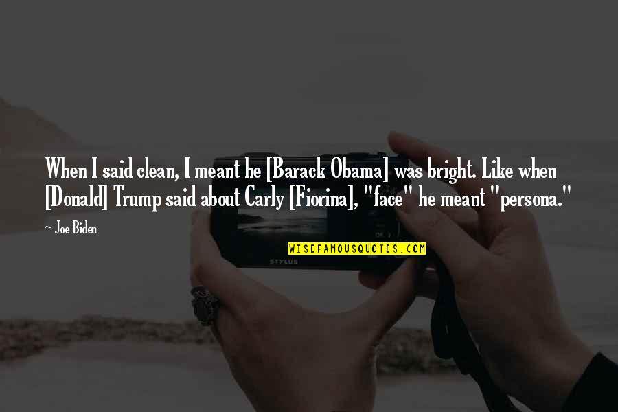 Relaxations Quotes By Joe Biden: When I said clean, I meant he [Barack Relaxations Quotes By Joe Biden: When I said clean, I meant he [Barack