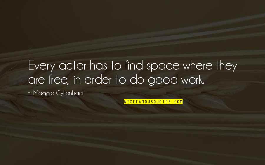 Relaxedly Quotes By Maggie Gyllenhaal: Every actor has to find space where they