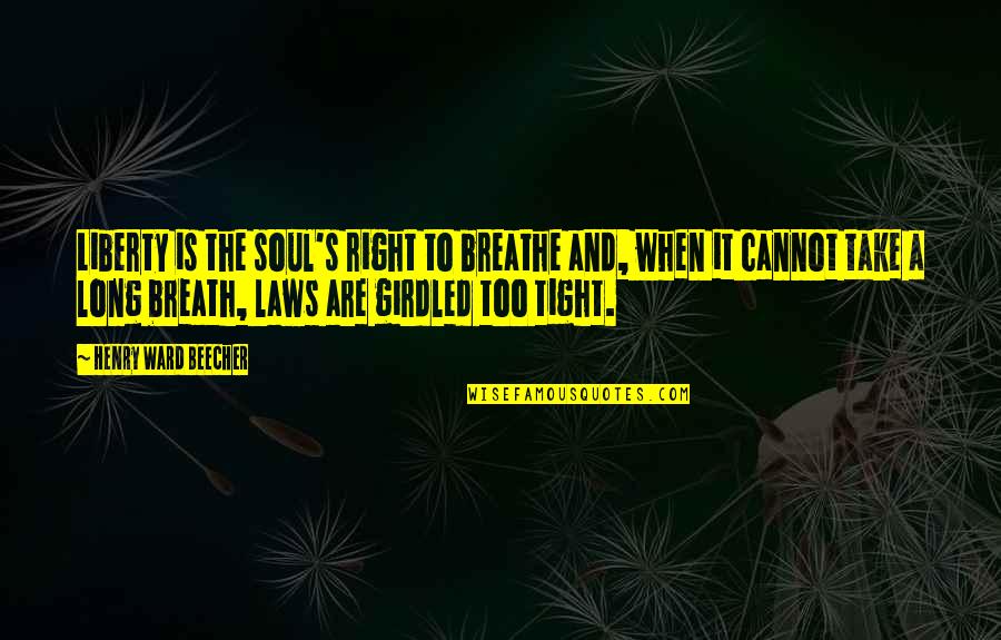 Relaxers For Children Quotes By Henry Ward Beecher: Liberty is the soul's right to breathe and,