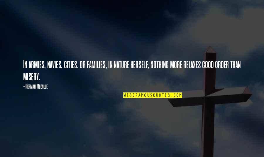 Relaxes Quotes By Herman Melville: In armies, navies, cities, or families, in nature Relaxes Quotes By Herman Melville: In armies, navies, cities, or families, in nature