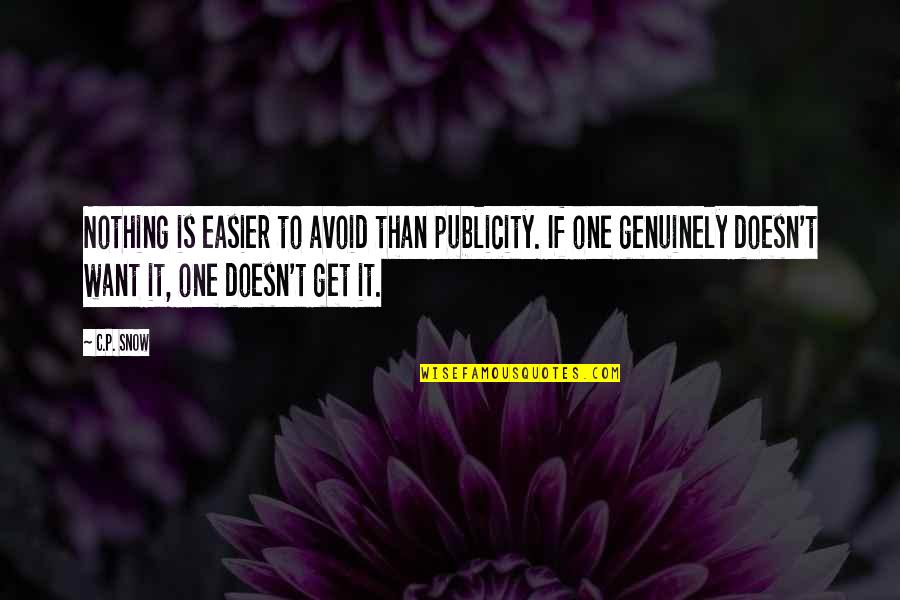 Relaxing And Recharging Quotes By C.P. Snow: Nothing is easier to avoid than publicity. If