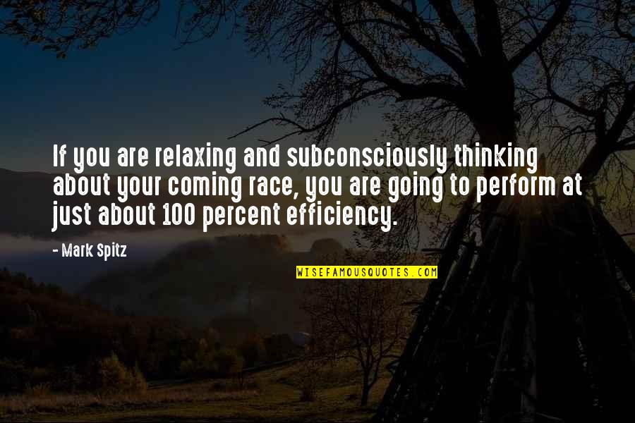 Relaxing In Life Quotes By Mark Spitz: If you are relaxing and subconsciously thinking about