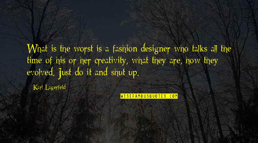 Relaxing Life Quotes By Karl Lagerfeld: What is the worst is a fashion designer