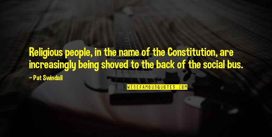 Relaxing Mind Body And Soul Quotes By Pat Swindall: Religious people, in the name of the Constitution, Relaxing Mind Body And Soul Quotes By Pat Swindall: Religious people, in the name of the Constitution,