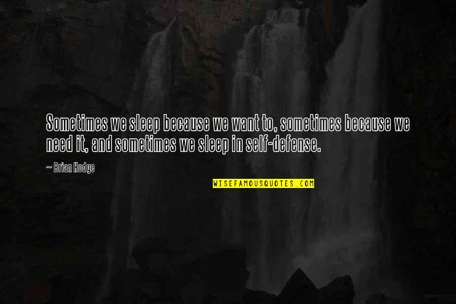 Relaxing Nature Quotes By Brian Hodge: Sometimes we sleep because we want to, sometimes Relaxing Nature Quotes By Brian Hodge: Sometimes we sleep because we want to, sometimes