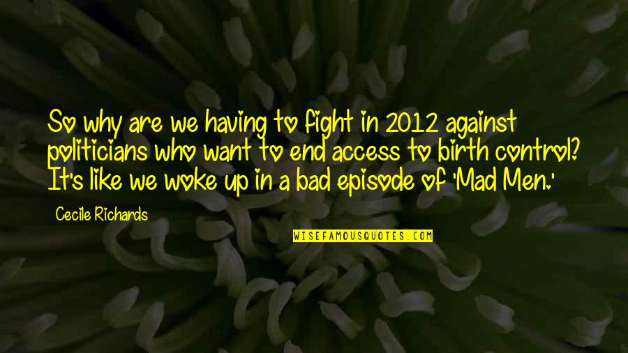 Relaxing Nature Quotes By Cecile Richards: So why are we having to fight in Relaxing Nature Quotes By Cecile Richards: So why are we having to fight in