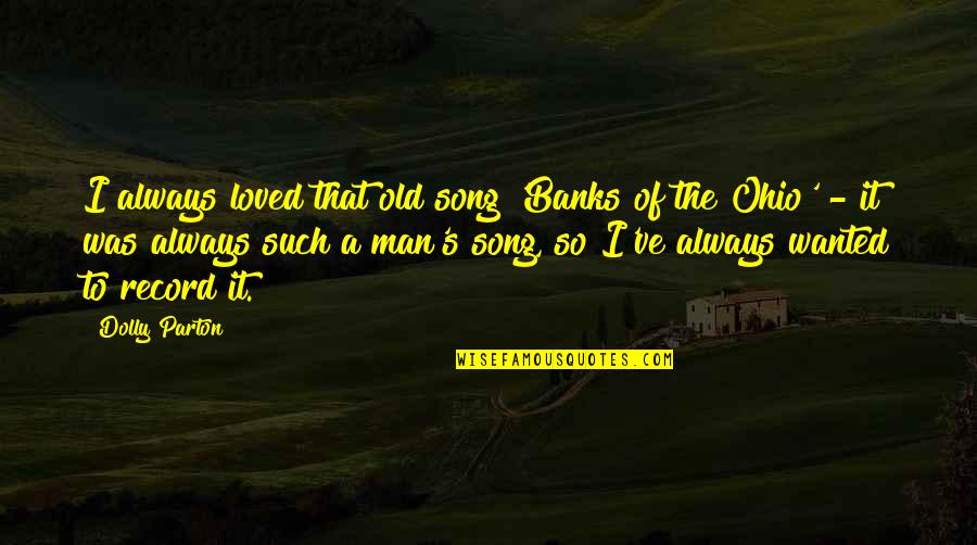 Relaxing Pics And Quotes By Dolly Parton: I always loved that old song 'Banks of Relaxing Pics And Quotes By Dolly Parton: I always loved that old song 'Banks of