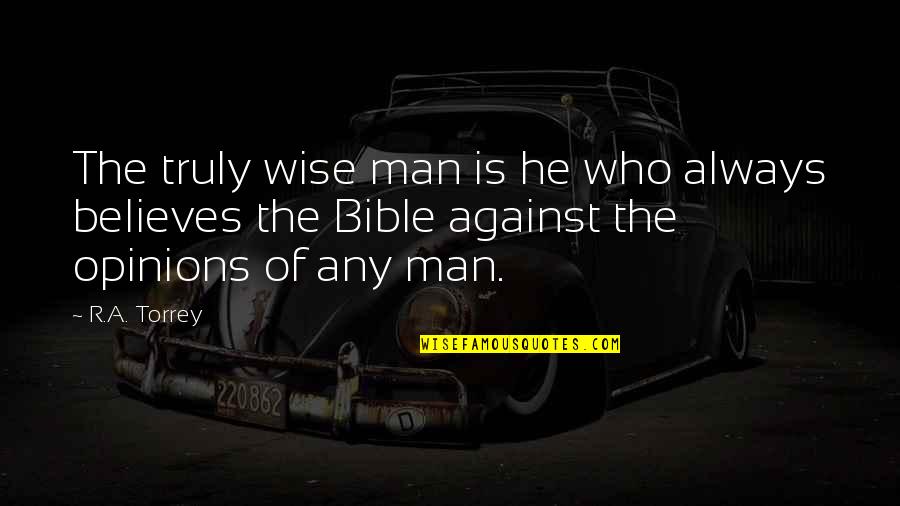 Relaxing Pinterest Quotes By R.A. Torrey: The truly wise man is he who always