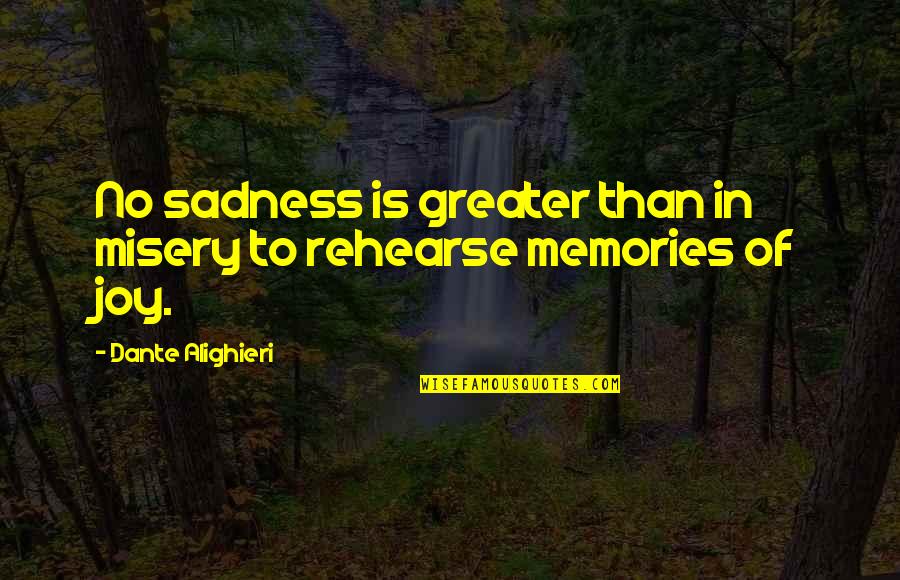 Relaying Quotes By Dante Alighieri: No sadness is greater than in misery to Relaying Quotes By Dante Alighieri: No sadness is greater than in misery to