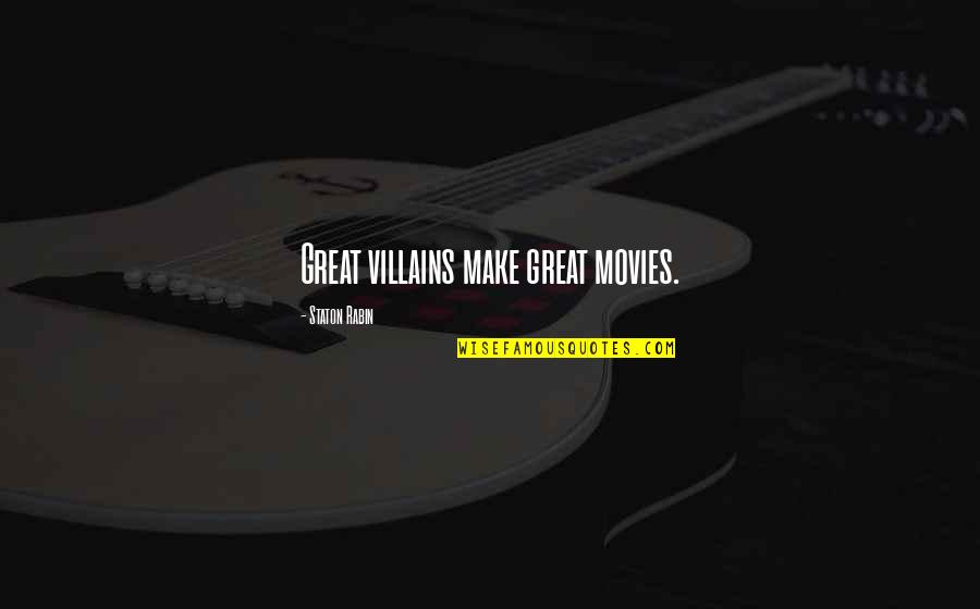 Relazione Quotes By Staton Rabin: Great villains make great movies.