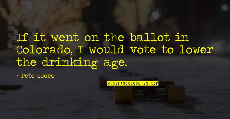 Relazioni Extraconiugali Quotes By Pete Coors: If it went on the ballot in Colorado,