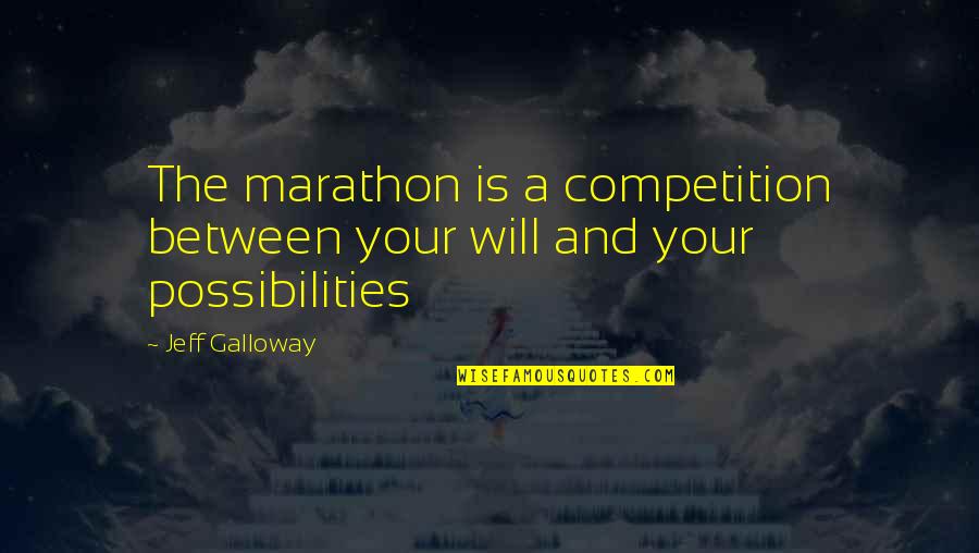 Relchel Quotes By Jeff Galloway: The marathon is a competition between your will