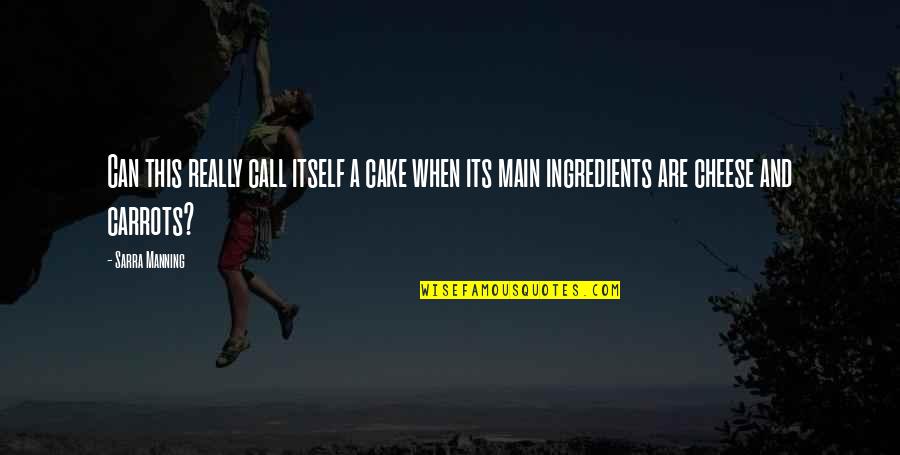 Release Bad Energy Quotes By Sarra Manning: Can this really call itself a cake when Release Bad Energy Quotes By Sarra Manning: Can this really call itself a cake when