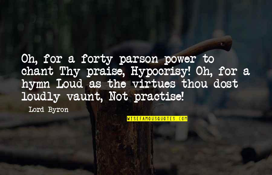 Release Me Movie Quotes By Lord Byron: Oh, for a forty-parson power to chant Thy Release Me Movie Quotes By Lord Byron: Oh, for a forty-parson power to chant Thy