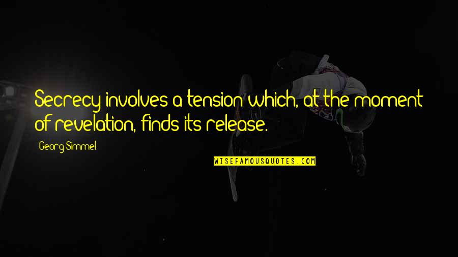 Release Tension Quotes By Georg Simmel: Secrecy involves a tension which, at the moment