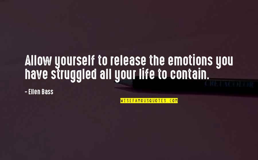 Release Yourself Quotes By Ellen Bass: Allow yourself to release the emotions you have