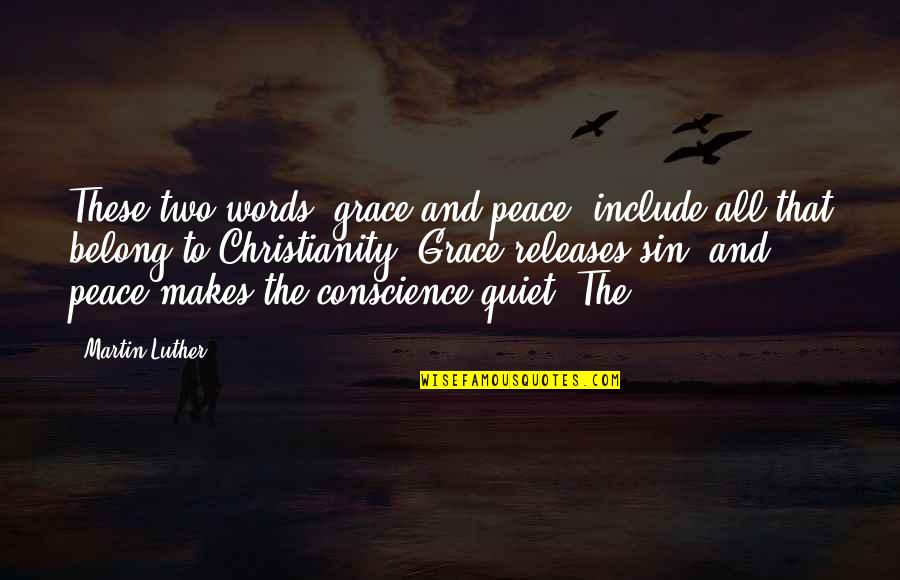 Releases Quotes By Martin Luther: These two words, grace and peace, include all