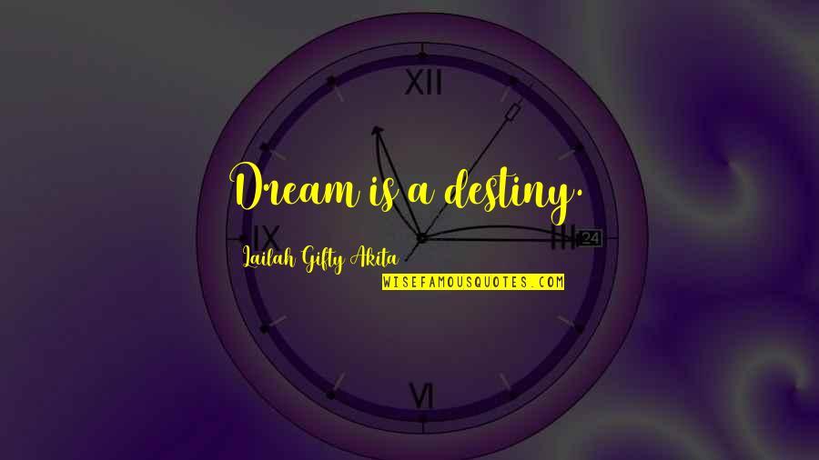 Releasing In The Giver Quotes By Lailah Gifty Akita: Dream is a destiny.