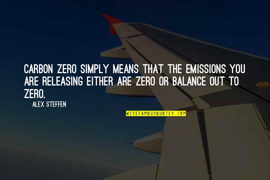 Releasing Quotes By Alex Steffen: Carbon zero simply means that the emissions you