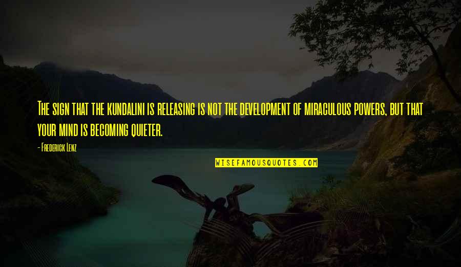 Releasing Quotes By Frederick Lenz: The sign that the kundalini is releasing is Releasing Quotes By Frederick Lenz: The sign that the kundalini is releasing is