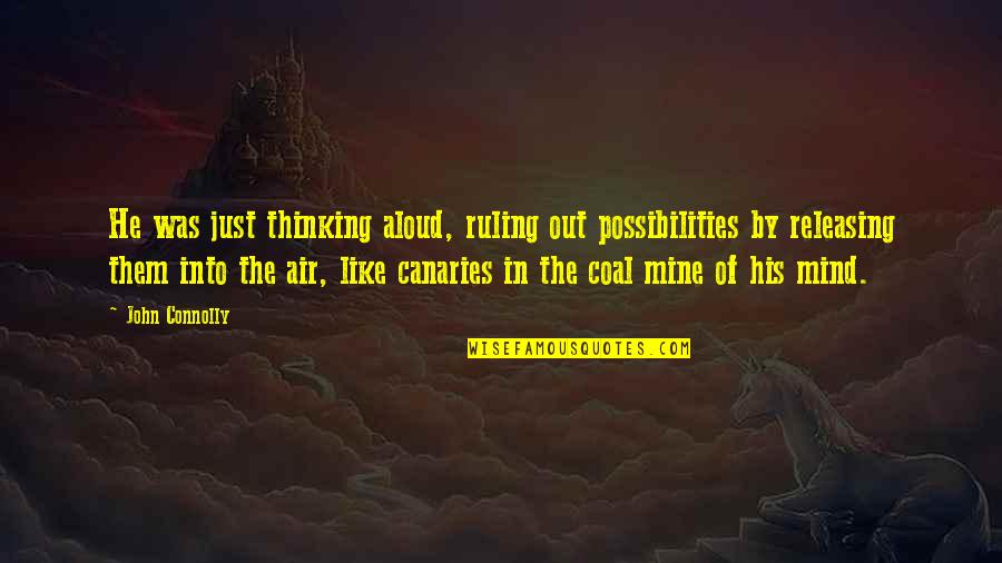 Releasing Quotes By John Connolly: He was just thinking aloud, ruling out possibilities Releasing Quotes By John Connolly: He was just thinking aloud, ruling out possibilities