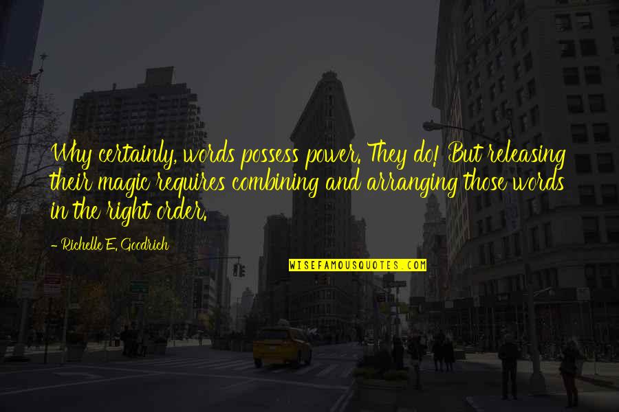 Releasing Quotes By Richelle E. Goodrich: Why certainly, words possess power. They do! But Releasing Quotes By Richelle E. Goodrich: Why certainly, words possess power. They do! But