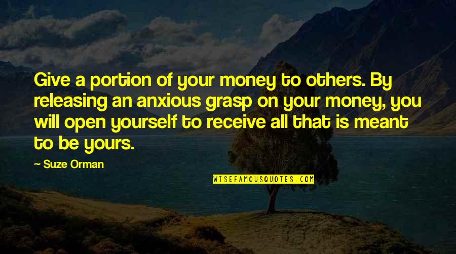 Releasing Quotes By Suze Orman: Give a portion of your money to others.