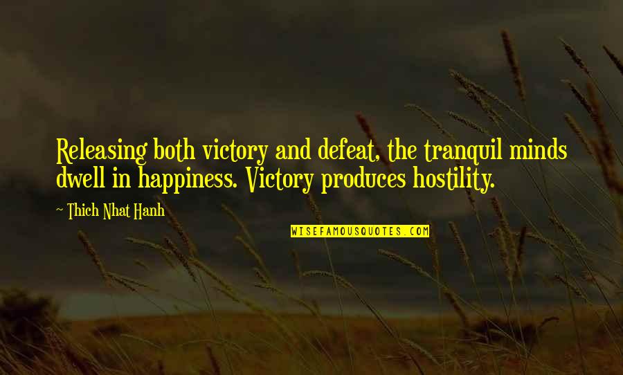 Releasing Quotes By Thich Nhat Hanh: Releasing both victory and defeat, the tranquil minds