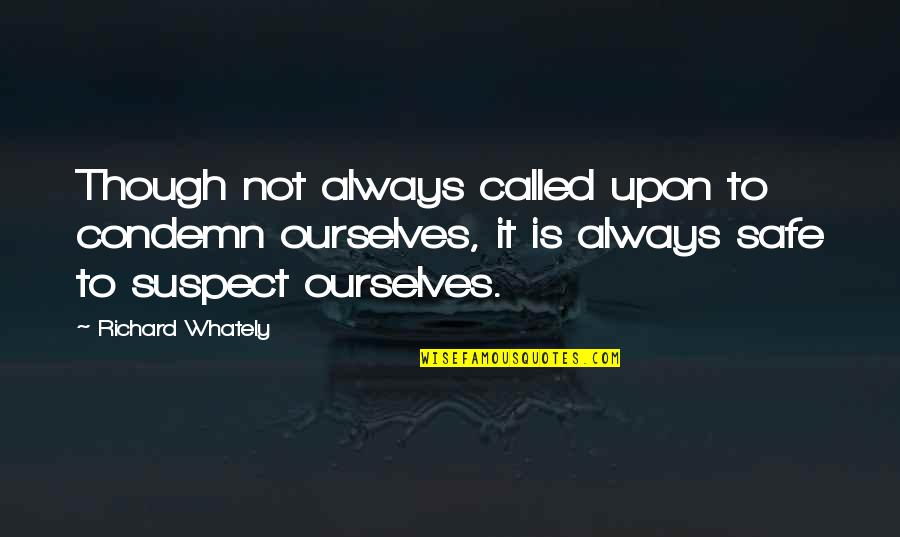 Releford And Son Quotes By Richard Whately: Though not always called upon to condemn ourselves,