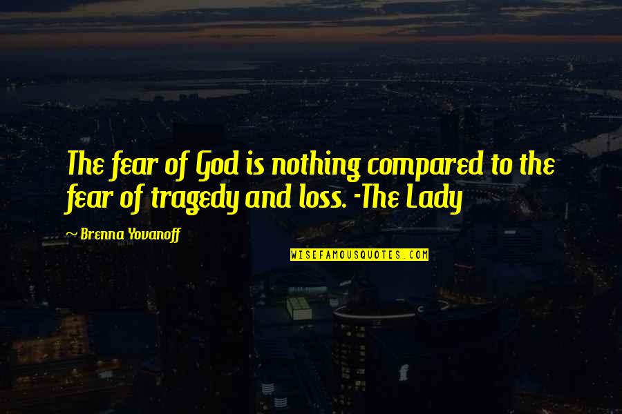 Relenting In A Sentence Quotes By Brenna Yovanoff: The fear of God is nothing compared to