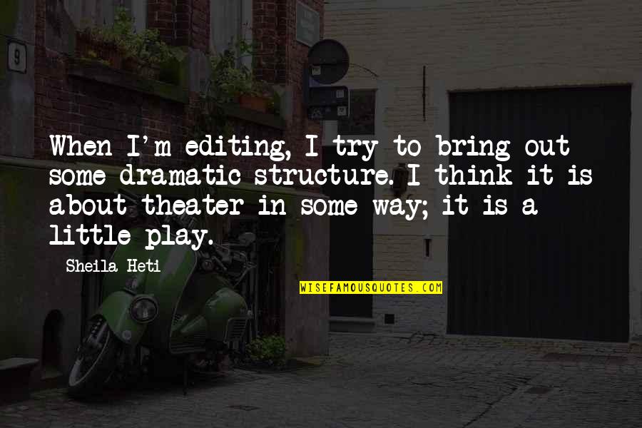 Relentless Can Quotes By Sheila Heti: When I'm editing, I try to bring out