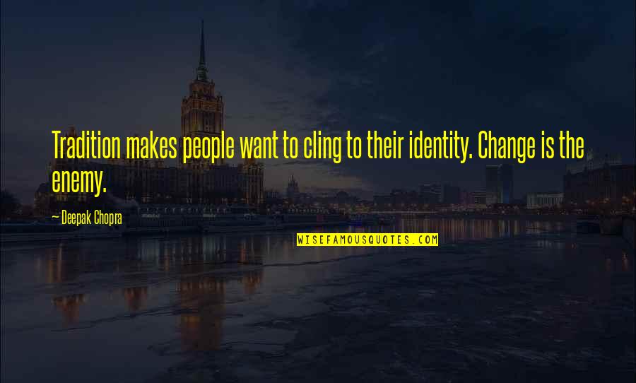 Relentless Football Quotes By Deepak Chopra: Tradition makes people want to cling to their