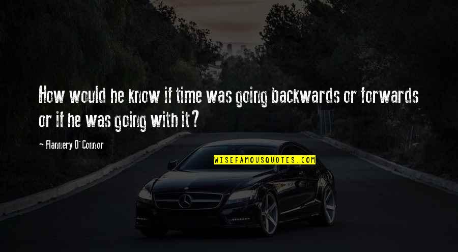 Relentless Football Quotes By Flannery O'Connor: How would he know if time was going