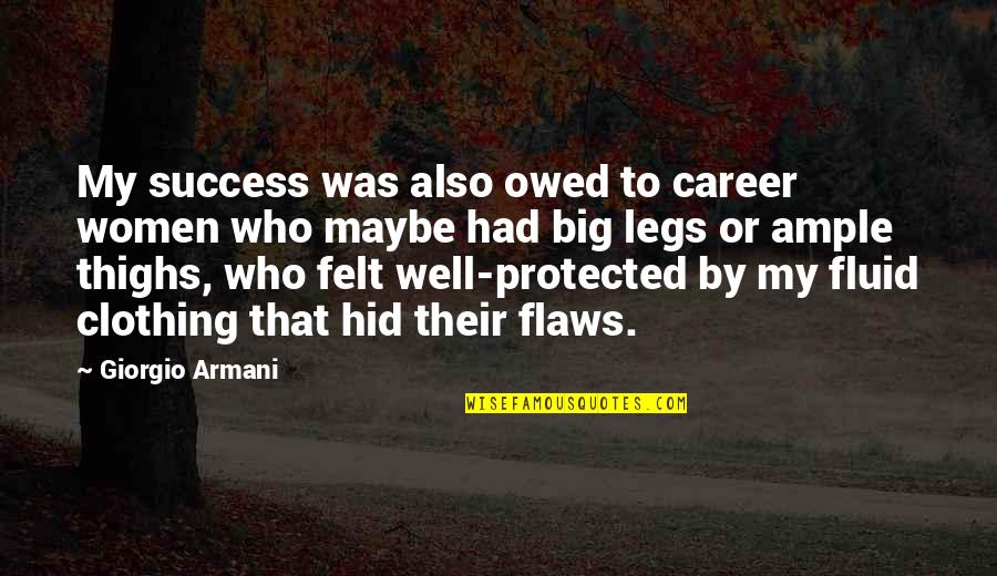 Relentless God Quotes By Giorgio Armani: My success was also owed to career women