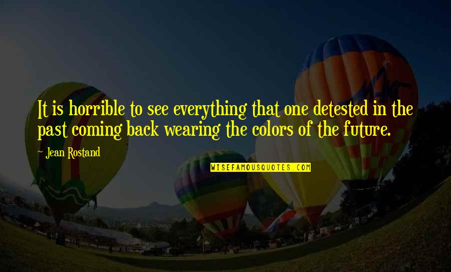 Relevance Quote Quotes By Jean Rostand: It is horrible to see everything that one