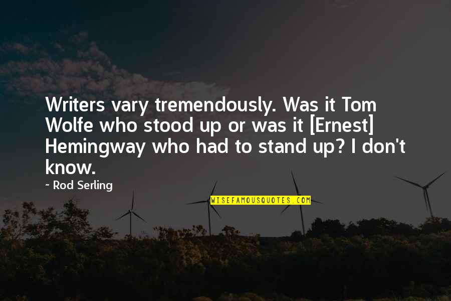 Relevance Quote Quotes By Rod Serling: Writers vary tremendously. Was it Tom Wolfe who Relevance Quote Quotes By Rod Serling: Writers vary tremendously. Was it Tom Wolfe who