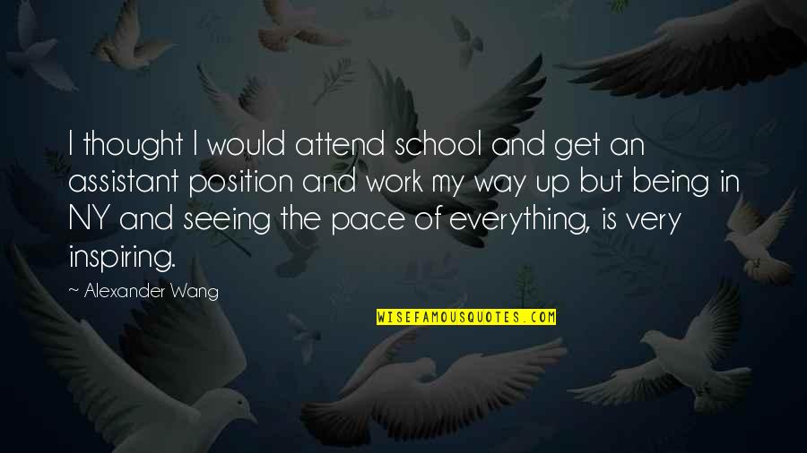 Relevant Life Policy Quotes By Alexander Wang: I thought I would attend school and get