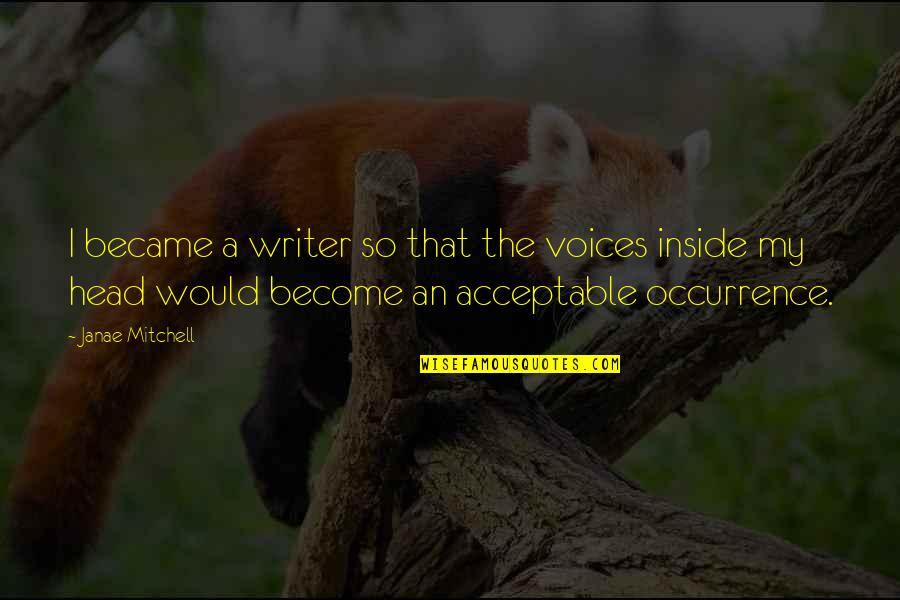 Releve Quotes By Janae Mitchell: I became a writer so that the voices