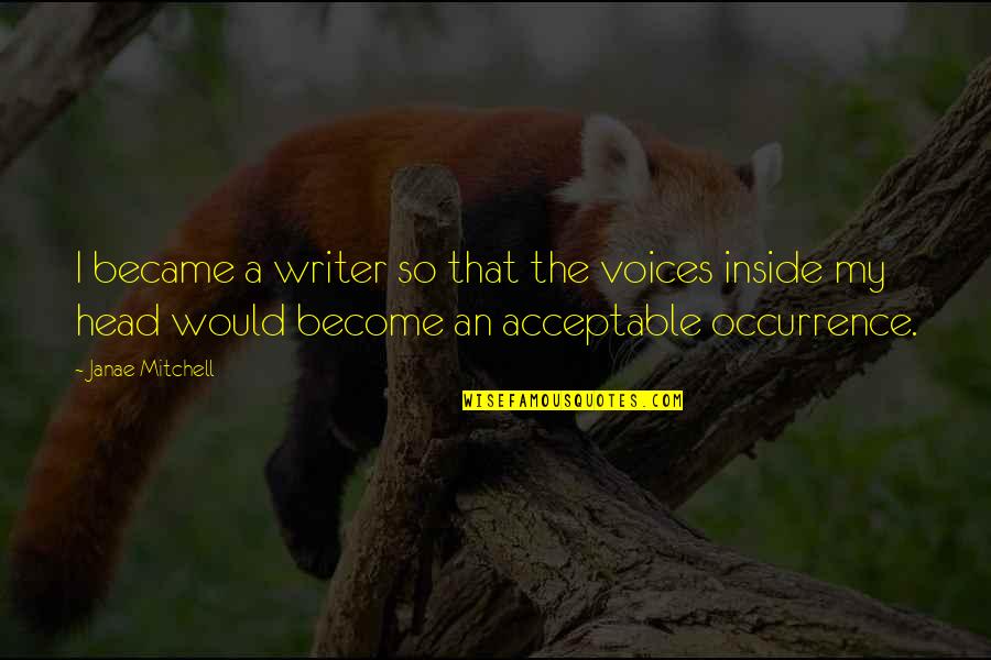 Releve Quotes By Janae Mitchell: I became a writer so that the voices Releve Quotes By Janae Mitchell: I became a writer so that the voices