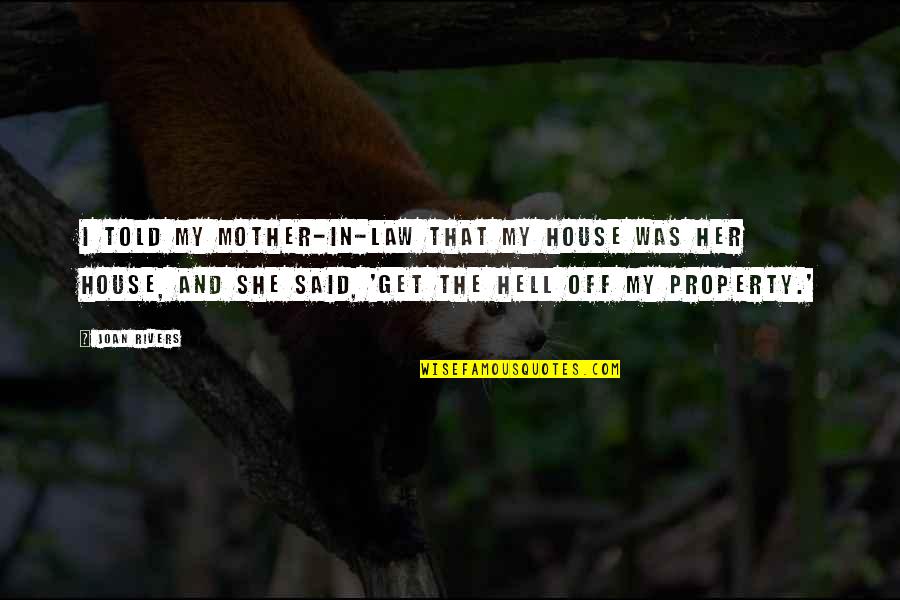 Relever Et Tricoter Quotes By Joan Rivers: I told my mother-in-law that my house was Relever Et Tricoter Quotes By Joan Rivers: I told my mother-in-law that my house was