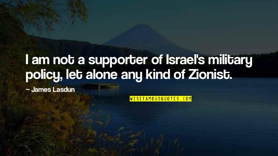 Reliabilitas Instrumen Quotes By James Lasdun: I am not a supporter of Israel's military