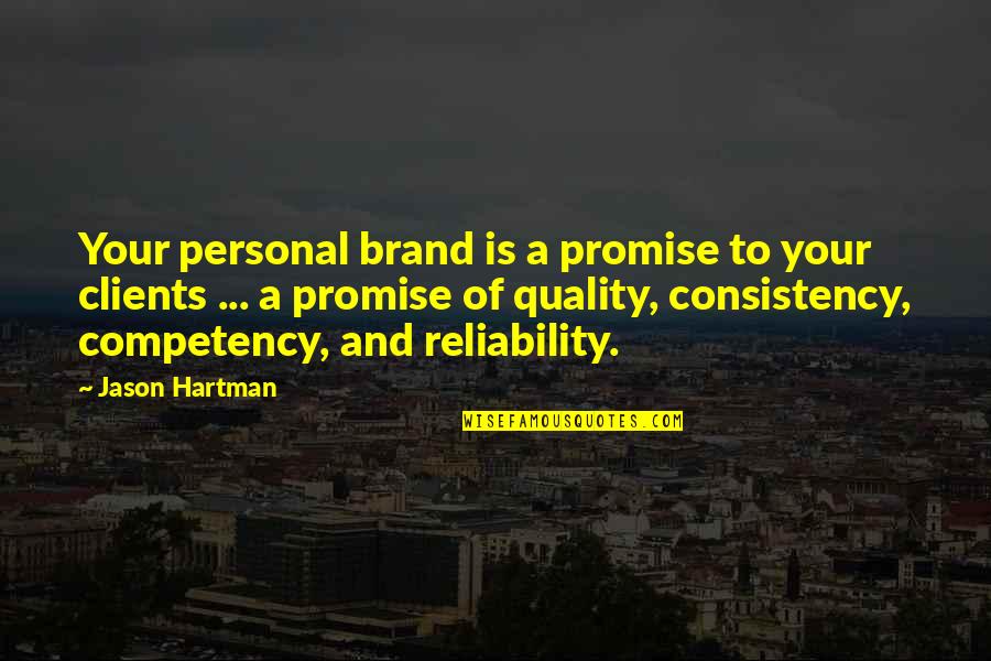 Reliability Quotes By Jason Hartman: Your personal brand is a promise to your