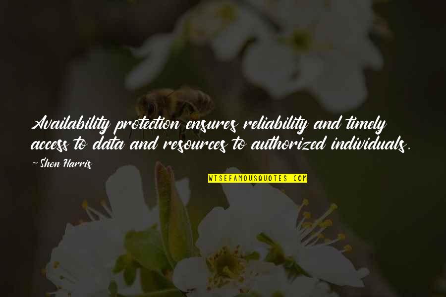 Reliability Quotes By Shon Harris: Availability protection ensures reliability and timely access to