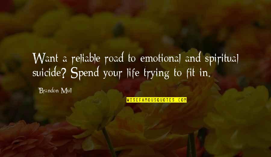 Reliable Quotes By Brandon Mull: Want a reliable road to emotional and spiritual